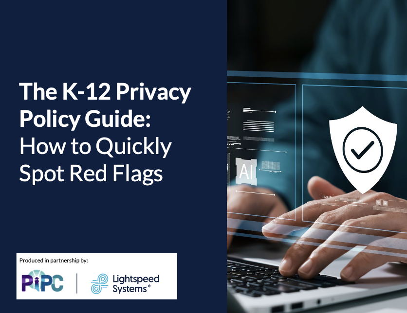 Cover image of The K-12 Privacy Guide: How to Quickly Spot Red Flags. Protecting student data privacy.